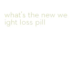 what's the new weight loss pill