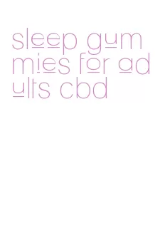 sleep gummies for adults cbd