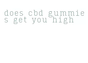 does cbd gummies get you high