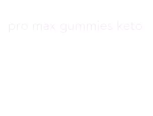 pro max gummies keto