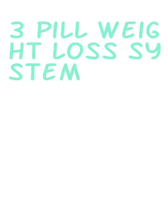 3 pill weight loss system