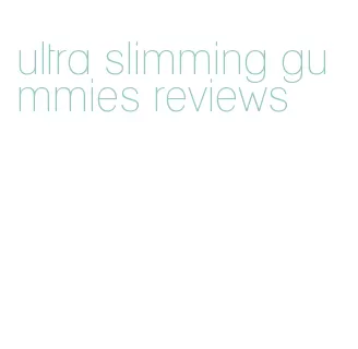 ultra slimming gummies reviews