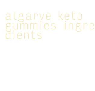 algarve keto gummies ingredients