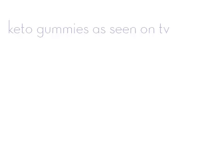 keto gummies as seen on tv