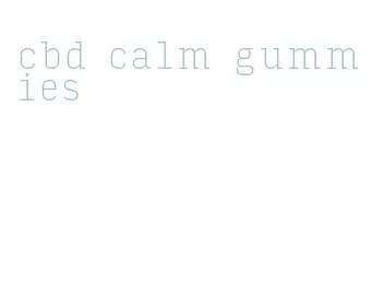 cbd calm gummies