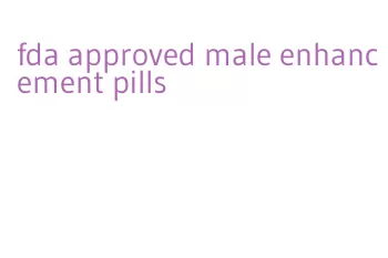fda approved male enhancement pills