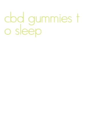 cbd gummies to sleep