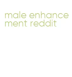male enhancement reddit