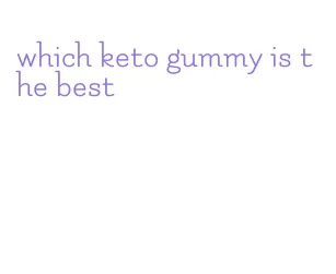which keto gummy is the best
