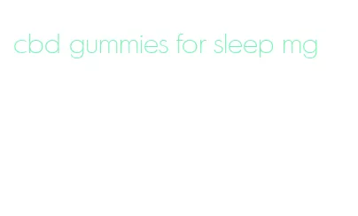 cbd gummies for sleep mg