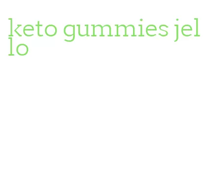 keto gummies jello