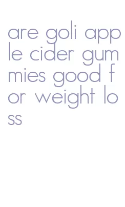 are goli apple cider gummies good for weight loss