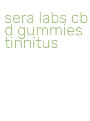sera labs cbd gummies tinnitus