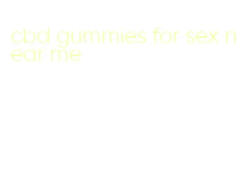 cbd gummies for sex near me