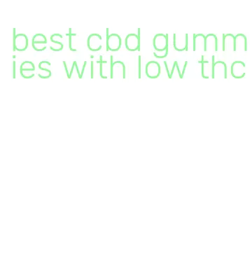 best cbd gummies with low thc