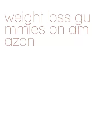 weight loss gummies on amazon