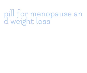 pill for menopause and weight loss