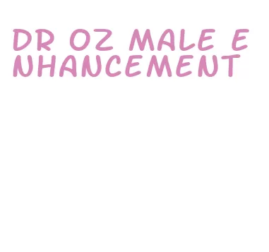 dr oz male enhancement