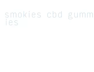 smokies cbd gummies