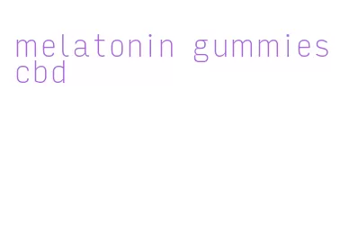melatonin gummies cbd