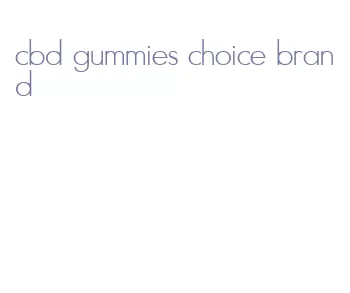 cbd gummies choice brand