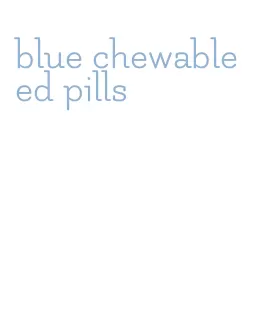 blue chewable ed pills