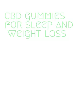cbd gummies for sleep and weight loss