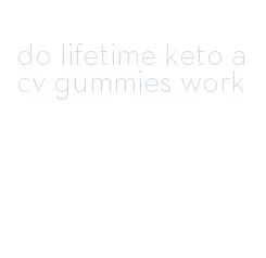 do lifetime keto acv gummies work