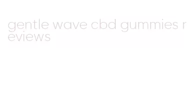 gentle wave cbd gummies reviews