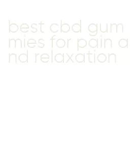 best cbd gummies for pain and relaxation