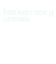 fast keto acv gummies
