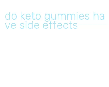 do keto gummies have side effects