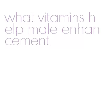 what vitamins help male enhancement