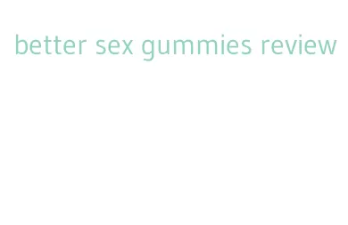 better sex gummies review