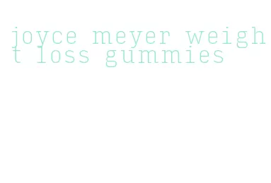 joyce meyer weight loss gummies
