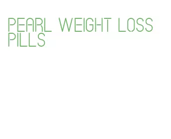 pearl weight loss pills