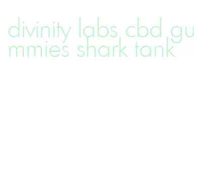 divinity labs cbd gummies shark tank