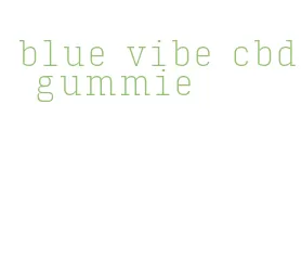 blue vibe cbd gummie