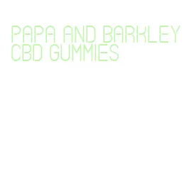 papa and barkley cbd gummies