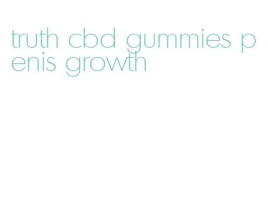 truth cbd gummies penis growth