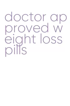 doctor approved weight loss pills