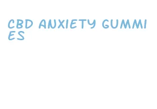 cbd anxiety gummies