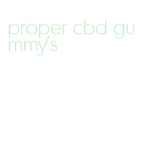 proper cbd gummy's