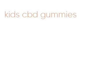 kids cbd gummies