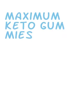 maximum keto gummies