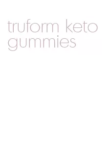 truform keto gummies