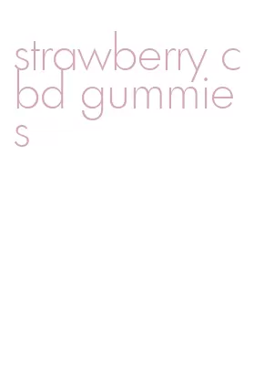 strawberry cbd gummies