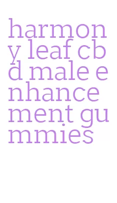 harmony leaf cbd male enhancement gummies