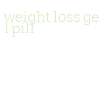 weight loss gel pill