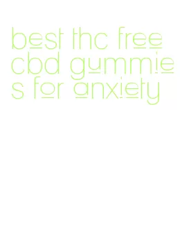 best thc free cbd gummies for anxiety